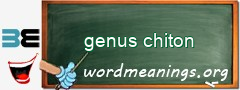 WordMeaning blackboard for genus chiton